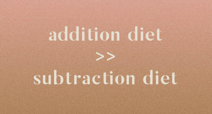 Addition Diets vs Subtraction Diets: A Game Changing Approach to Nutrition